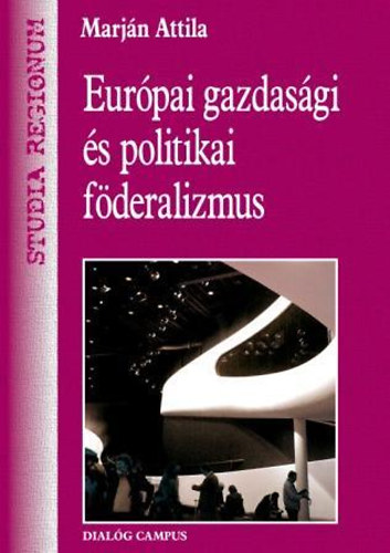 Marjn Attila - Eurpai gazdasgi s politikai fderalizmus