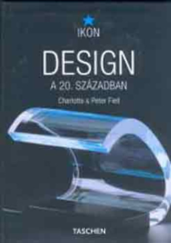 Charlotte és Peter Fiell - Design a 20.században (Taschen)