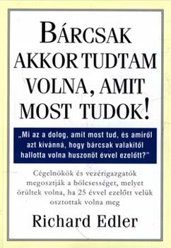 Richard Edler - Brcsak akkor tudtam volna, amit most tudok!