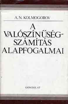 A. N. Kolmogorov - A valsznsgszmts alapfogalmai