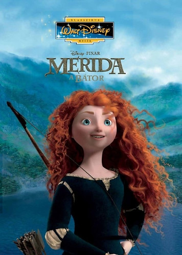 Merida, a b�tor - A Disney mozifilm alapj�n