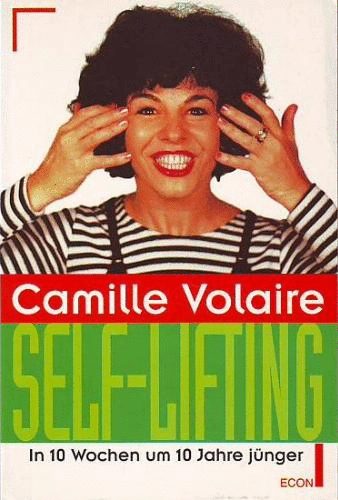 Camille Volaire - Self- Lifting. In 10 Wochen um 10 Jahre jünger