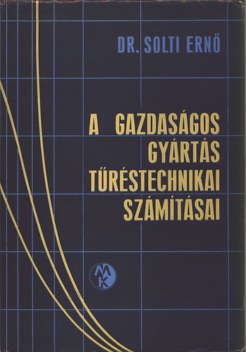 Dr. Solti Ern� - A gazdas�gos gy�rt�s t�r�stechnikai sz�m�t�sai