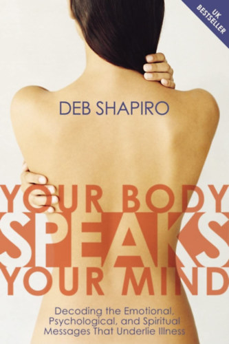 Deb Shapiro - Your Body Speaks Your Mind