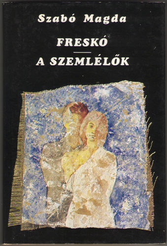 Szab Magda - Fresk - A szemllk