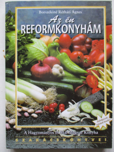 Borsz�kin� R�th�ti �gnes - Az �n reformkonyh�m