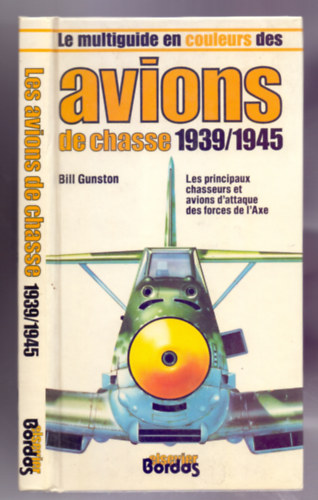 Bill Gunston - Les avions de chasse 1939 / 1945 (Harci rep�l�g�pek)