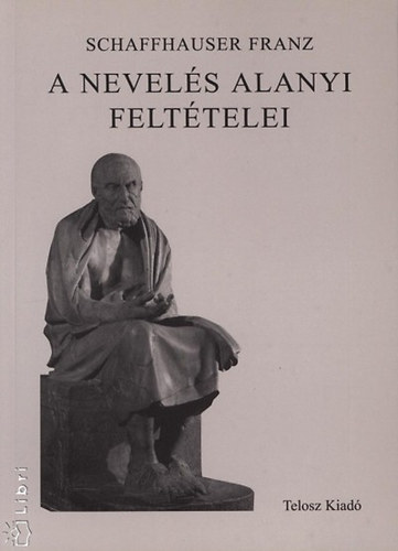Franz Schaffhauser - A nevel�s alanyi felt�telei