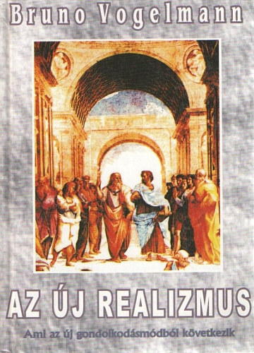 Bruno Vogelmann - Az j realizmus - Ami az j gondolkodsmdbl kvetkezik