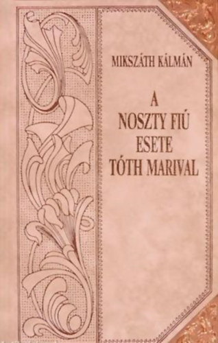 Mikszth Klmn - A Noszty fi esete Tth Marival (Mikszth-sorozat 14.)