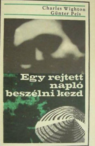 Gnter Peis-Charles Wighton - Egy rejtett napl beszlni kezd...