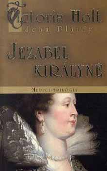 Victoria; Plaidy, Jean Holt - Jezabel kirlyn