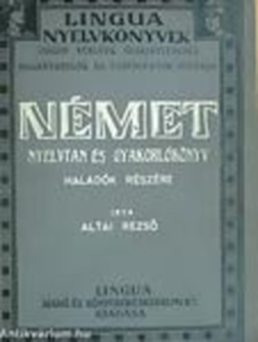 Altai Rezs� - N�met nyelvtan �s gyakorl�k�nyv halad�k r�sz�re