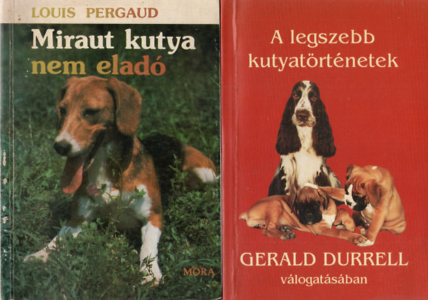 Gerald Durrrell Louis Pergaud - 2 db kutys knyv: A legszebb kutyatrtnetek + Miraut kutya nem elad