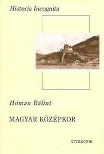 H�man B�lint - Magyar k�z�pkor I. k�tet