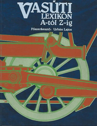 Urbn Lajos - Vasti Lexikon A-tl Z-ig