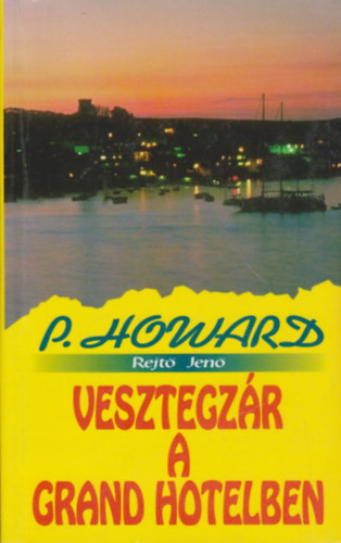 Rejt� Jen�  (P. Howard) - Vesztegz�r a Grand Hotelben