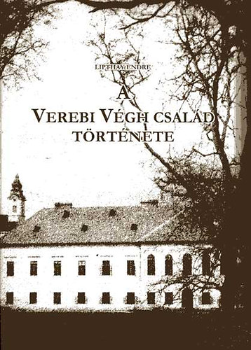 Lipthay Endre - A Verebi Végh család története