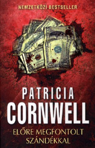 Patrica Cornwell - El�re megfontolt sz�nd�kkal