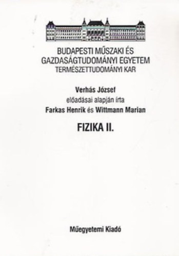 Verh�s J�zsef; Farkas Henrik; Wittmann Mariann - Fizika II.