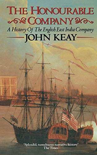 John Keay - The Honourable Company: A History of the English East India Company