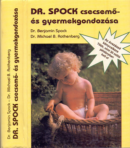Dr. Benjamin Spock és Dr. Michael B. Rothenberg - Dr. Spock csecsemő- és gyermekgondozása (A javított és átdolgozott kiadás 4. Magyar kiadása)