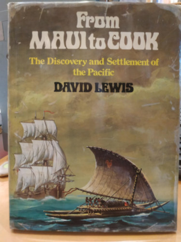 David Lewis - From Maui to Cook: The discovery and settlement of the Pacific