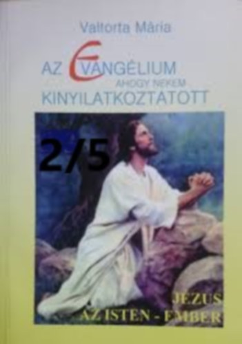Valtorta M�ria - Az evang�lium ahogy nekem kinyilatkoztatott 2/5