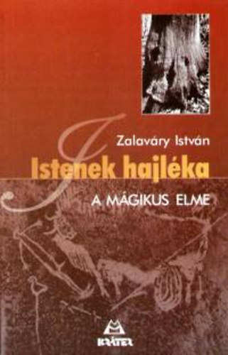 Zalav�ry Istv�n - Istenek hajl�ka - A m�gikus elme
