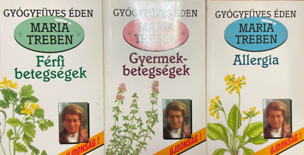 Maria Treben - 3 db Gy�gyf�ves �den k�nyv: Gyermekbetegs�gek, N�i betegs�gek, F�rfi betegs�gek