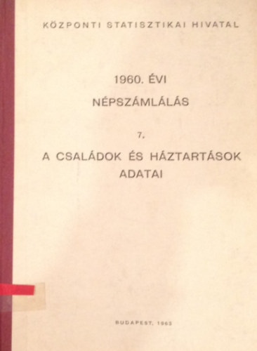 1960. �vi n�psz�ml�l�s 7. - A csal�dok �s h�ztart�sok adatai