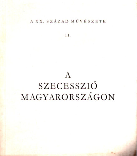 Iparmvszeti Mzeum - A szecesszi Magyarorszgon (A XX. szzad mvszete II.)