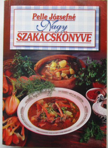 Pelle J�zsefn� - Pelle J�zsefn� Nagy szak�csk�nyve