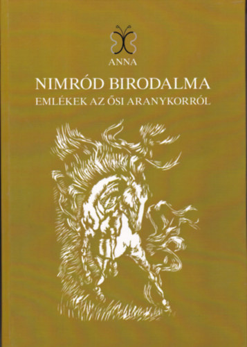 Guly�sn� Szalai Gabriella - Nimr�d birodalma - Eml�kek az �si aranykorr�l