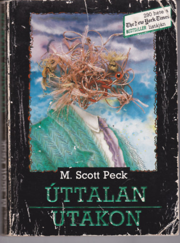 Dr. M. Scott Peck - ttalan utakon (A szeretet, a hagyomnyos rtkek s a szellemi fejlds j pszicholgija)