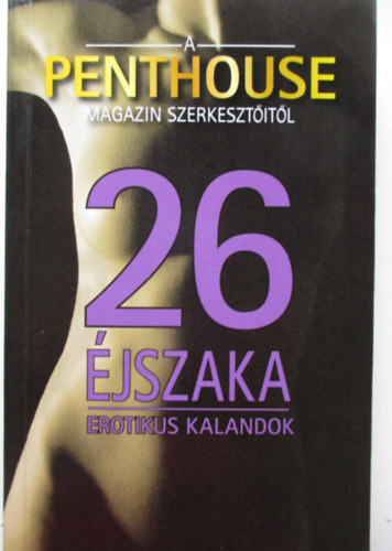 Penthouse - 26 jszaka - erotikus kalandok (A Penthouse magazin szerkesztitl)