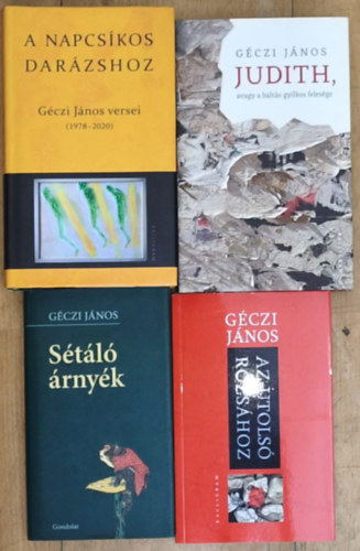 Géczi János - 4db Géczi János mű - Sétáló árnyék, Az utolsó rózsához, Judith, avagy a baltás gyilkos felesége, A napcsíkos darázshoz