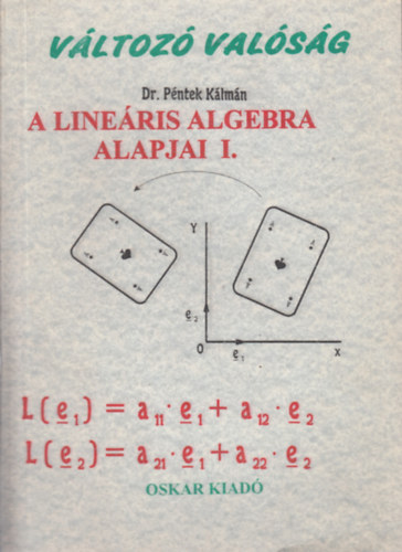 Dr. Pntek Klmn - A lineris algebra alapjai I. (Vltoz valsg sorozat)