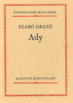 Szab� Dezs� - Ady (Gondolkod� magyarok)