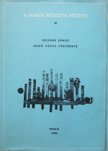 Reizner J�nos - Mak� v�ros t�rt�nete