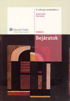 Arat� L�szl�; P�la K�roly - A sz�veg vonz�s�ban I. - Bej�ratok - Irodalom