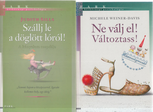 Michele Weiner-Davis Judith Sills - 2  db. Htkznapi pszicholgia (Szllj le a dgltt lrl! + Ne vlj el! Vltoztass!)