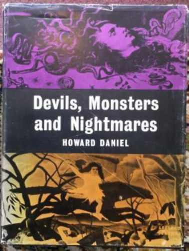 Howard Daniel - Devils, Monsters and Nightmares: An Introduction to the Grotesque and Fantastic in Art ("�rd�g�k, sz�rnyek �s r�m�lmok: Bevezet�s a groteszk �s fantasztikus m�v�szetbe" angol nyelven)