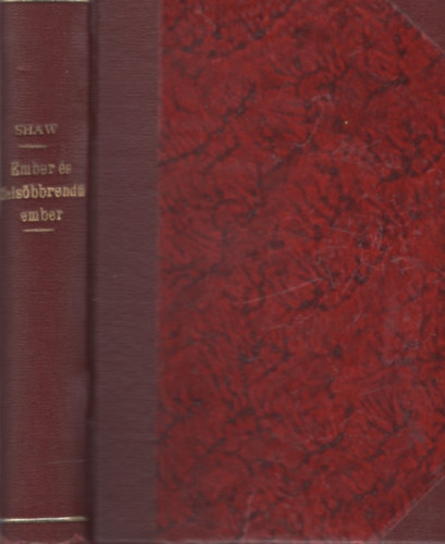 Bernard Shaw - Ember és felsőbbrendű ember (Komédia és filozófia)