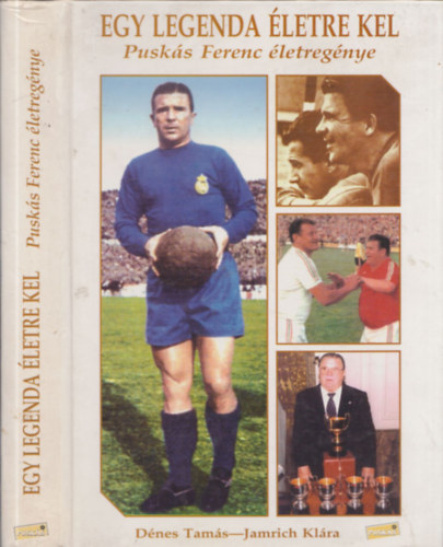 D�nes T.-Jamrich K. - Egy legenda �letre kel (Pusk�s Ferenc �letreg�nye)