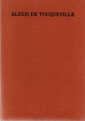 Alexis de Tocqueville - Az amerikai demokr�cia
