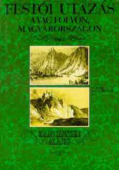 Medny�nszky Alajos - Fest�i utaz�s a V�g foly�n, Magyarorsz�gon
