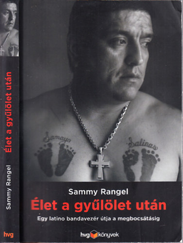 Sammy Rangel - Élet a gyűlölet után (Egy latino bandavezér útja a megbocsátásig)