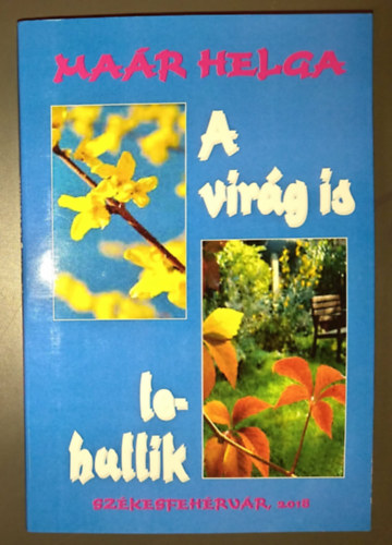 Dr. Killy Ferencn� Ma�r Helga - A vir�g is lehullik (Dedik�lt p�ld�ny!)