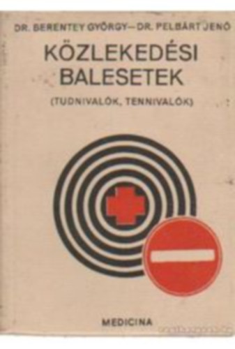 Dr. Berentey Gy�rgy-Dr. Pelb�rt Jen� - K�zleked�si balesetek (Tudnival�k, tennival�k)